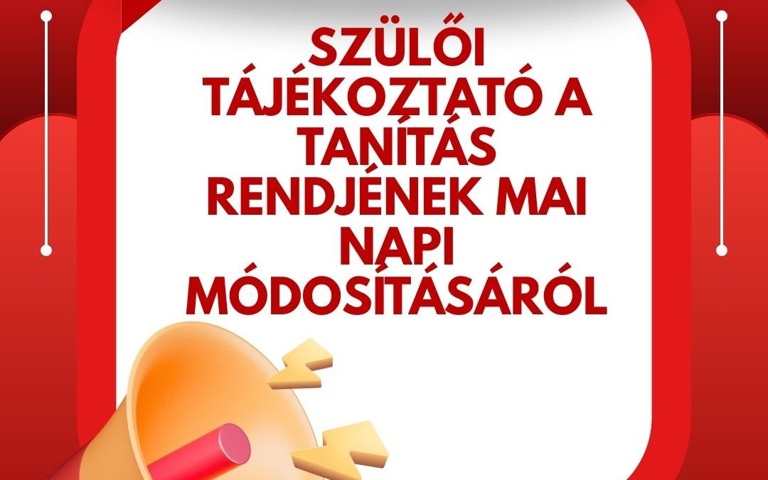 Tájékoztatás a mai napi tanítási rend változásáról